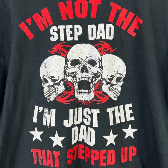 I'm Not The Step Dad I'm Dad That Stepped Up T-shirt, Men's Size XL Black - Picture 3 of 5